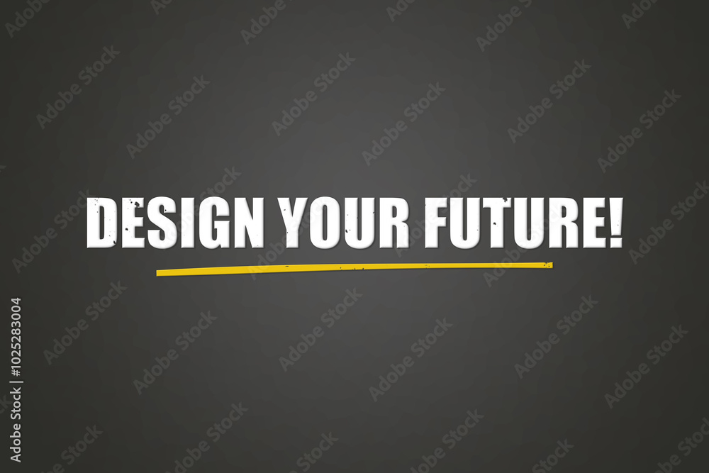 Design Your Future. A blackboard with white text. Illustration with grunge text style. Design Your Future. A blackboard with white text. Illustration with grunge text style.