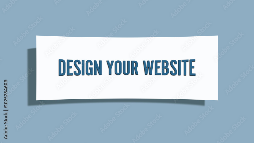 Design your Website. A card isolated on blue background. Design your Website. A card isolated on blue background.