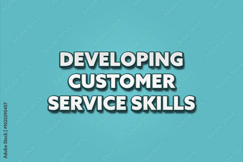 Developing Customer Service Skills. A Illustration with white text isolated on light green background. Developing Customer Service Skills. A Illustration with white text isolated on light green background.