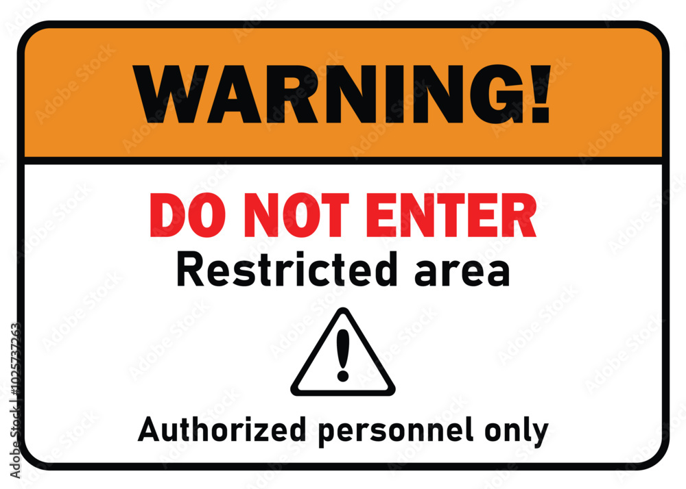warning do not enter sign restricted area authorized personnel only warning with exclamation mark symbol warning do not enter sign restricted area authorized personnel only warning with exclamation mark symbol