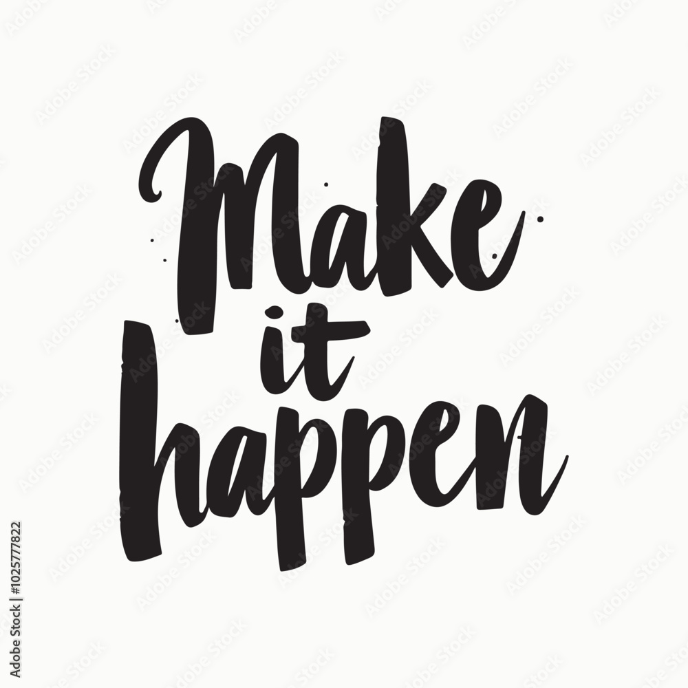 Make It Happen Hand-Lettered Typography – Bold and Inspiring Motivational Quote in Modern Calligraphy, Perfect for Posters, T-Shirts, Wall Art, and Home Decor. Make It Happen Hand-Lettered Typography – Bold and Inspiring Motivational Quote in Modern Calligraphy, Perfect for Posters, T-Shirts, Wall Art, and Home Decor.