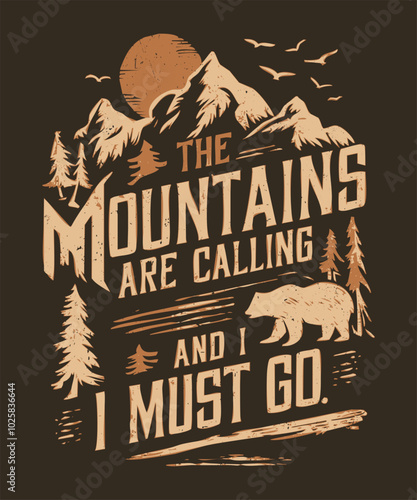 The Mountains Are Calling Go Adventure T-Shirt Design