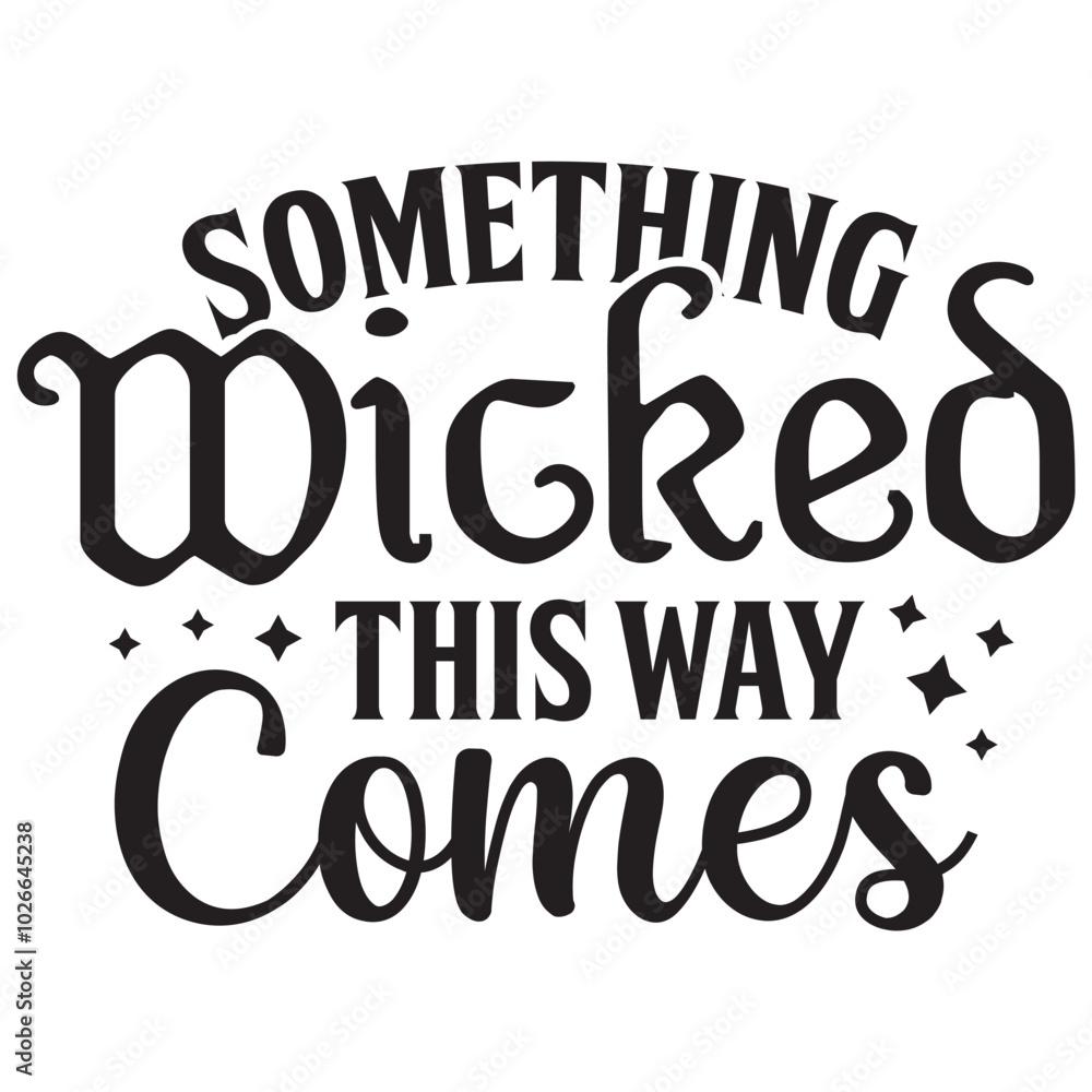 something wicked this way comes.it is a special design.you can used it anywhere.t-shirt and other thing you can use the design something wicked this way comes.it is a special design.you can used it anywhere.t-shirt and other thing you can use the design