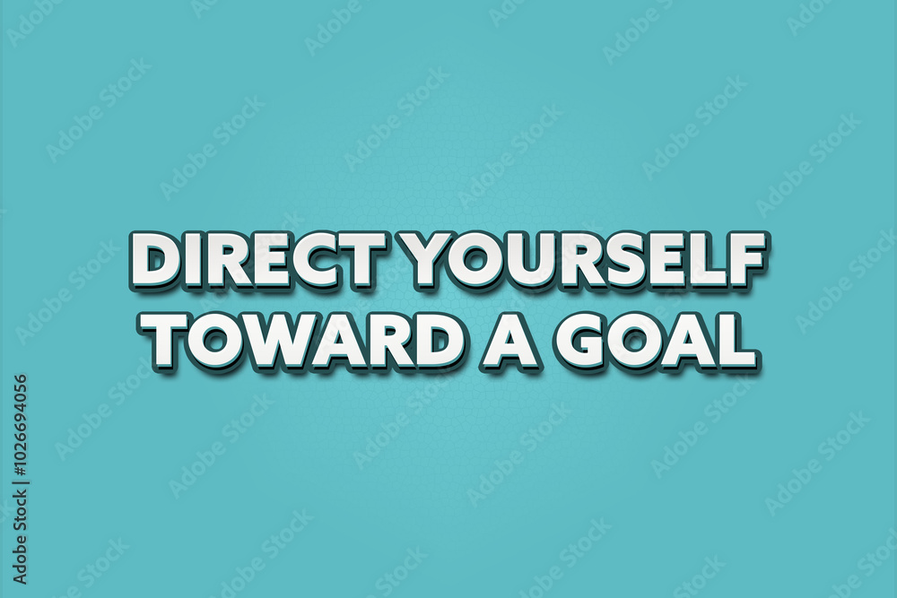 Direct yourself toward a goal.. A Illustration with white text isolated on light green background. Direct yourself toward a goal.. A Illustration with white text isolated on light green background.