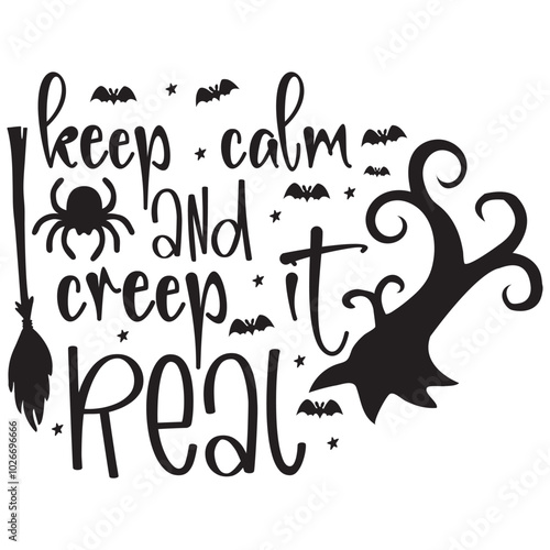 keep calm and creep it real.it is a special design.you can used it anywhere.t-shirt and other thing you can use the design