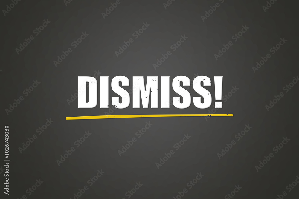 Obraz premium Dismiss. A blackboard with white text. Illustration with grunge text style.