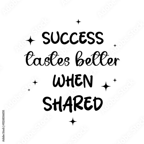 Success tastes better when shared handwritten quote
