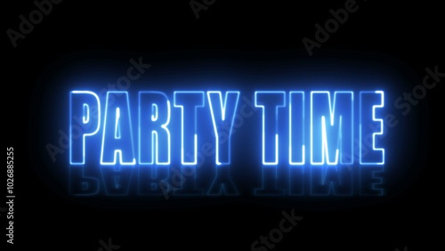 Party Time text with neon light. Luminous and shimmering haze inside the letters of the text Party Time. Party Time neon sign.