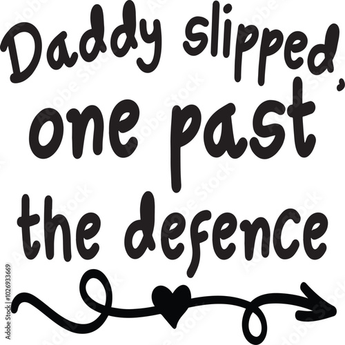 Daddy slipped, one past the defence