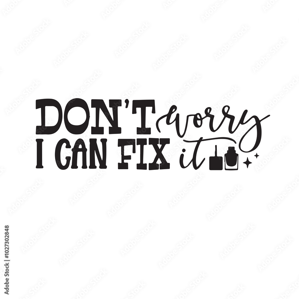Fototapeta premium dont't worry i can fix it background lettering calligraphy,inspirational quotes,illustration typography,vector design