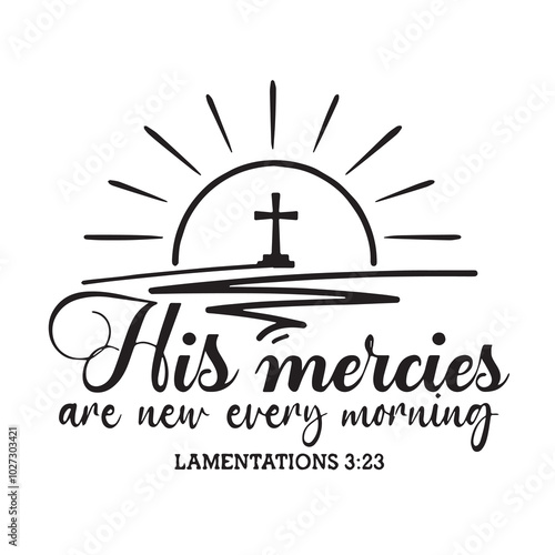 his mercies are new every morning background lettering calligraphy,inspirational quotes,illustration typography,vector design