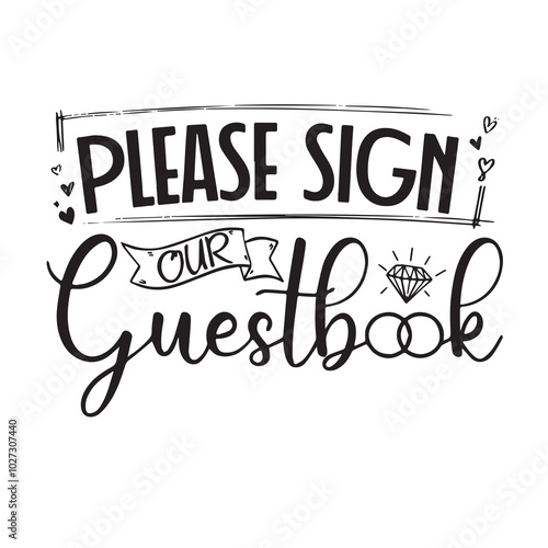 please sign our guest book background lettering calligraphy,inspirational quotes,illustration typography,vector design
