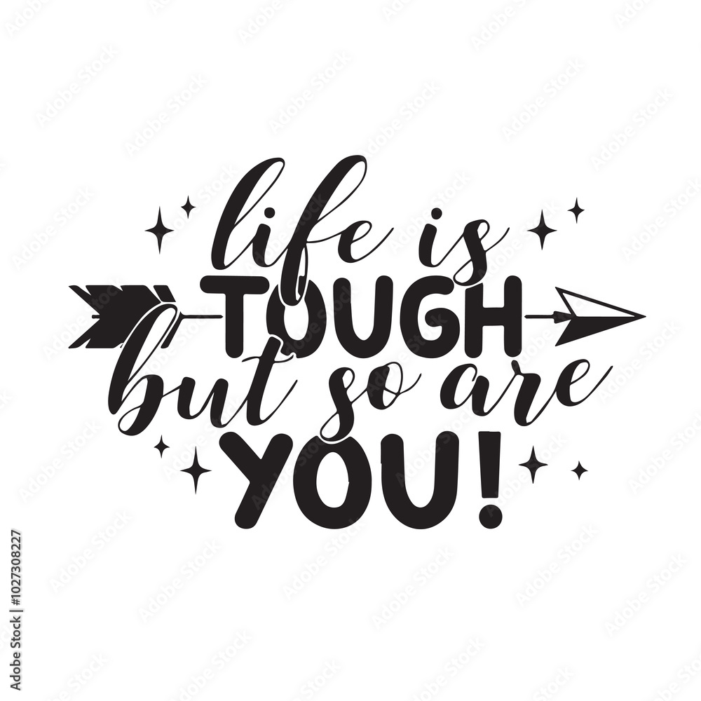 life is tough but so are you background lettering calligraphy,inspirational quotes,illustration typography,vector design life is tough but so are you background lettering calligraphy,inspirational quotes,illustration typography,vector design