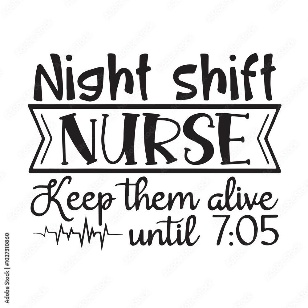 night shift nurse keep them alive background lettering calligraphy,inspirational quotes,illustration typography,vector design night shift nurse keep them alive background lettering calligraphy,inspirational quotes,illustration typography,vector design