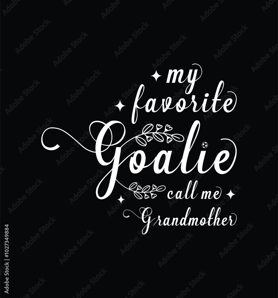 My favorite goalie call me Grandmother. Vector Illustration quote. Design for t shirt, typography, print, poster, banner, gift card, label sticker, mug design etc. POD. My favorite goalie call me Grandmother. Vector Illustration quote. Design for t shirt, typography, print, poster, banner, gift card, label sticker, mug design etc. POD.
