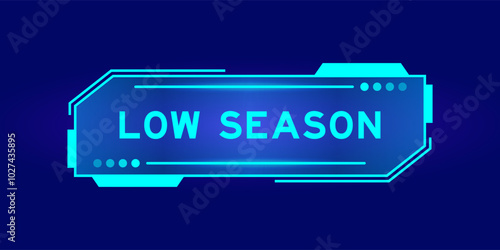 Futuristic hud banner that have word low season on user interface screen on blue background