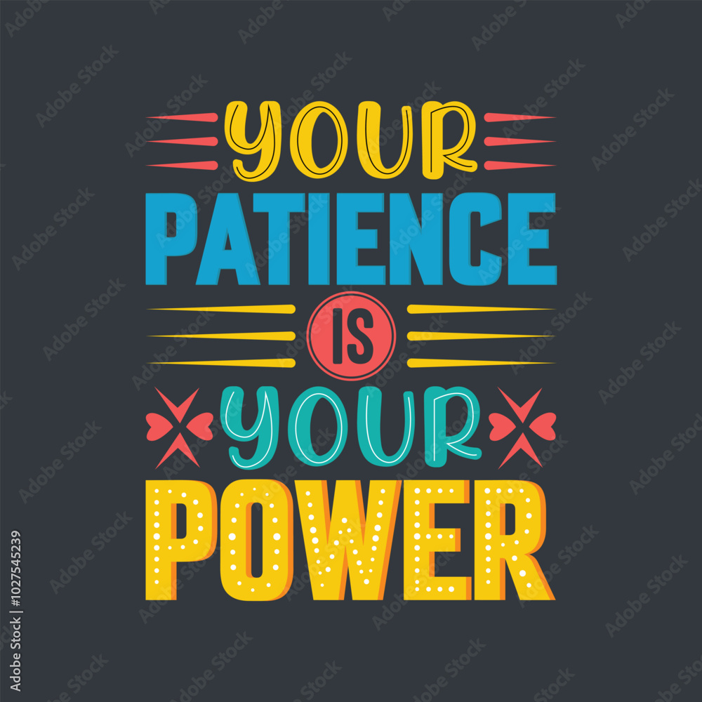 Your patience is your power typography lettering quote colorful design. Your patience is your power typography lettering quote colorful design.