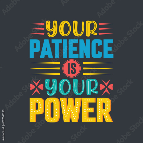 Your patience is your power typography lettering quote colorful design.