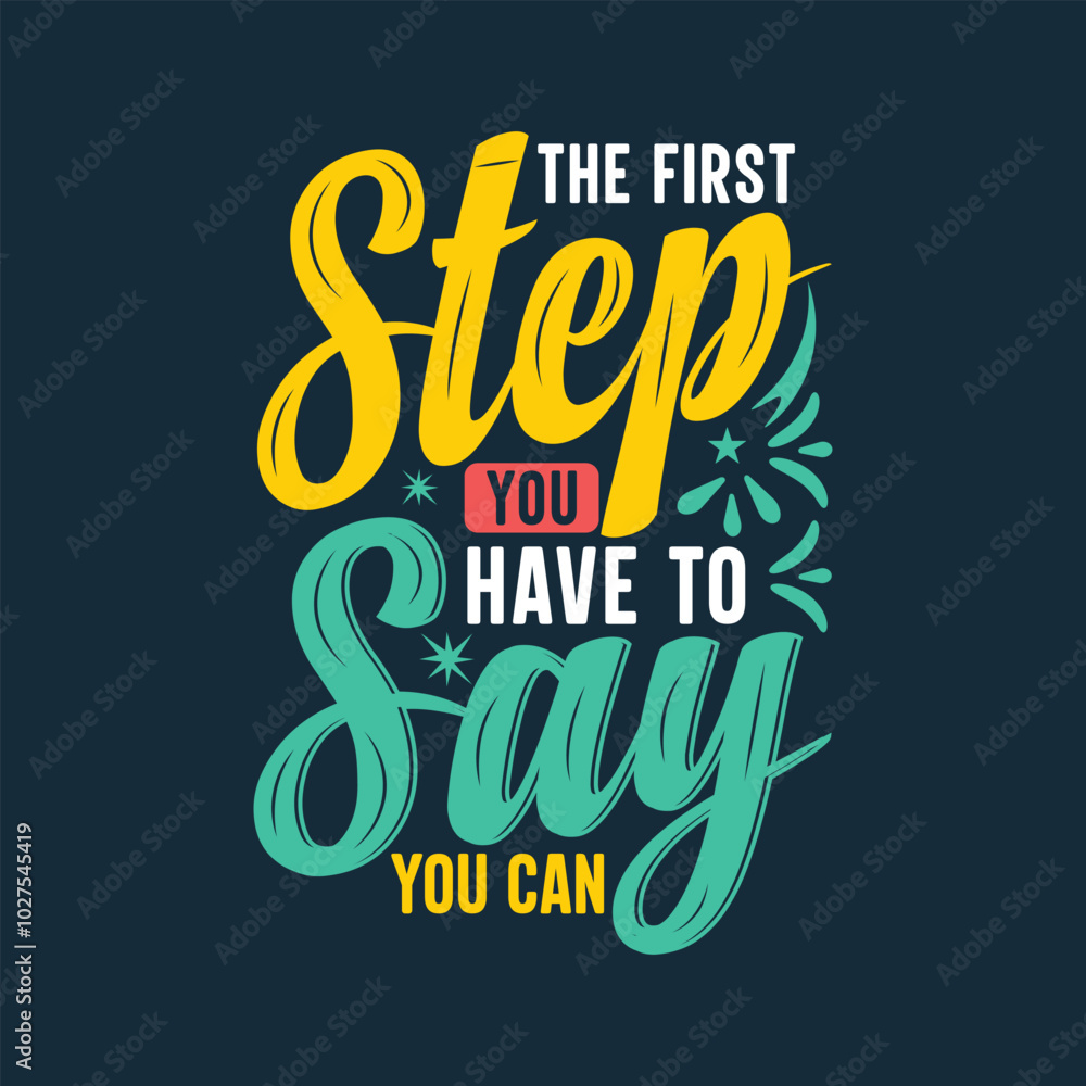 The first step you have to say hand lettering motivational quote typography t shirt design. The first step you have to say hand lettering motivational quote typography t shirt design.