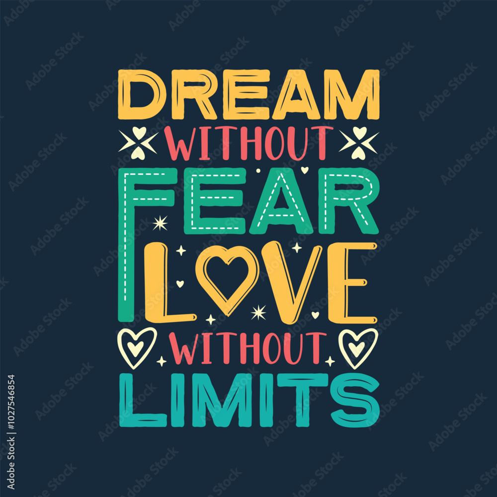 Fototapeta premium Dream without fear love without limits quote typography lettering tshirt design. 