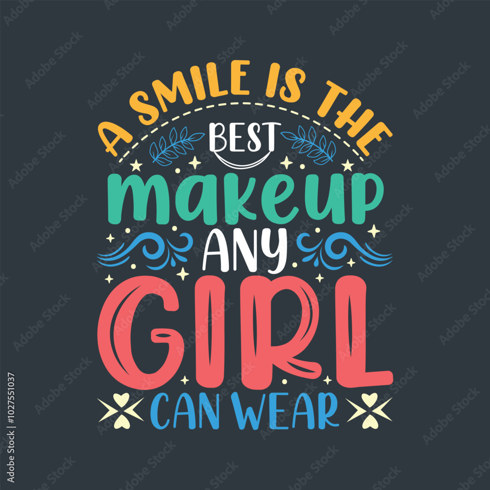 A smile is the best makeup any girl can wear lettering quote. typography quote. colorful quote. wall decoration. A smile is the best makeup any girl can wear lettering quote. typography quote. colorful quote. wall decoration.