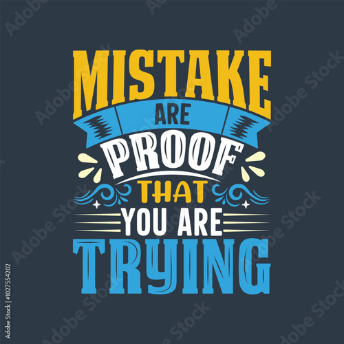 Mistakes are proof that you are trying quote typography colorful lettering tshirt design.