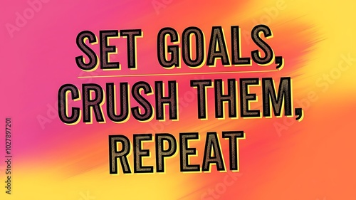 Set Goals, Crush Them, Repeat T-shirt Design Motivational Quote, Illustartion,Typography,Banner,Poster