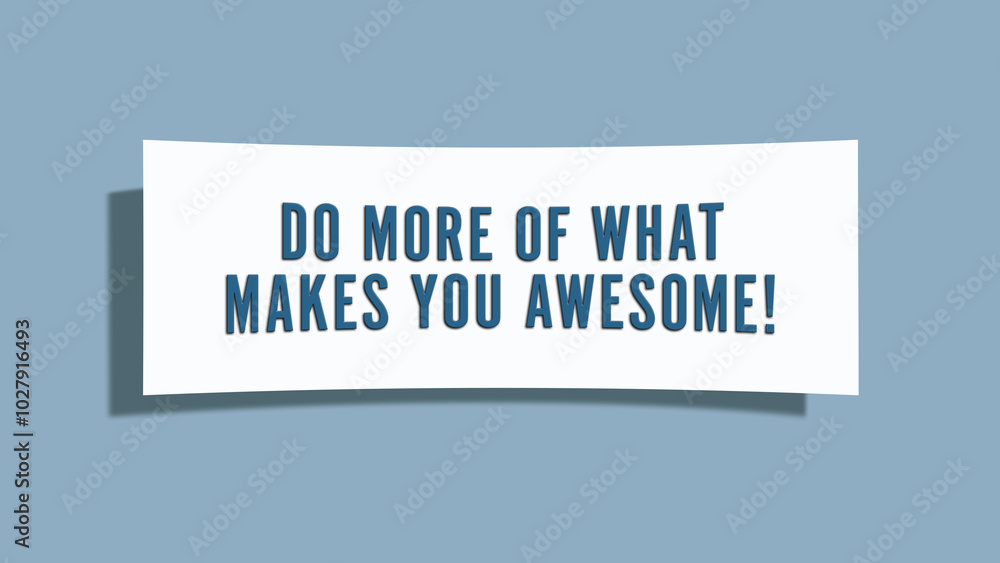 Do more of what makes you awesome. A card isolated on blue background. Do more of what makes you awesome. A card isolated on blue background.