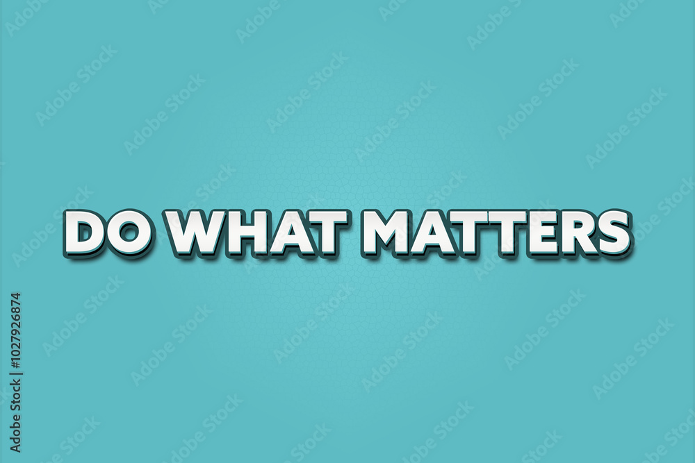 do what matters. A Illustration with white text isolated on light green background. do what matters. A Illustration with white text isolated on light green background.