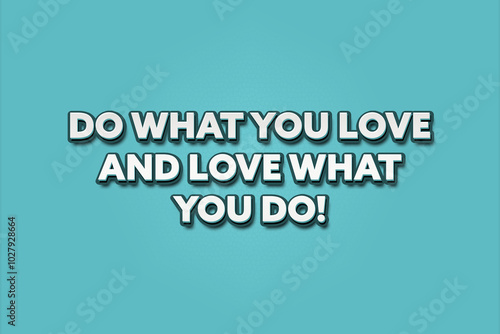 Do what you Love and Love what you do. A Illustration with white text isolated on light green background.