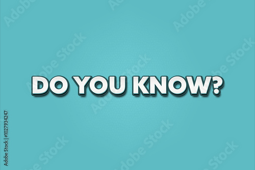 Do you know. A Illustration with white text isolated on light green background.