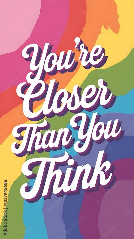Obraz premium You’re Closer Than You Think T-shirt Design Motivational Quote, Illustartion,Typography,Banner,Poster