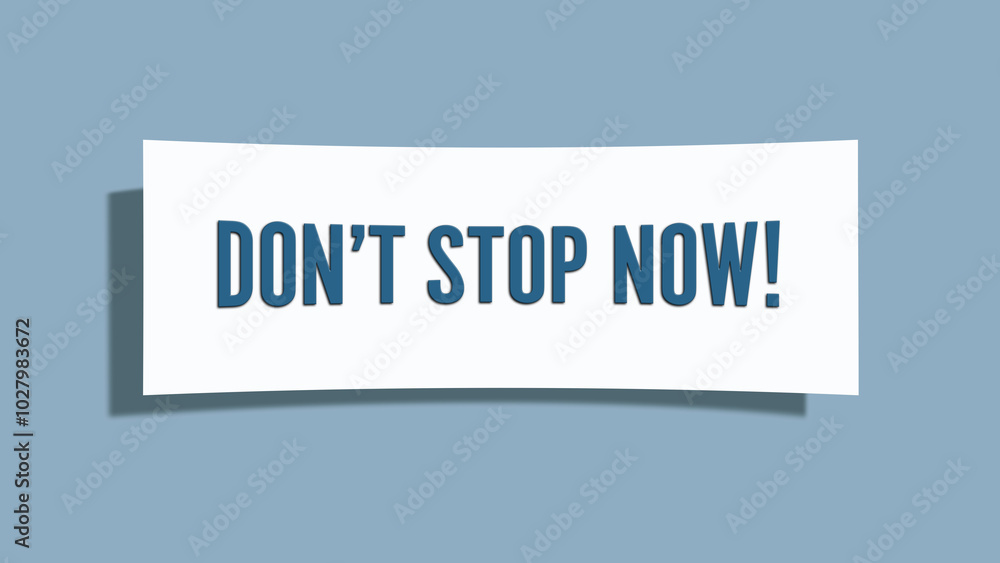 don’t stop now . A card isolated on blue background. don’t stop now . A card isolated on blue background.