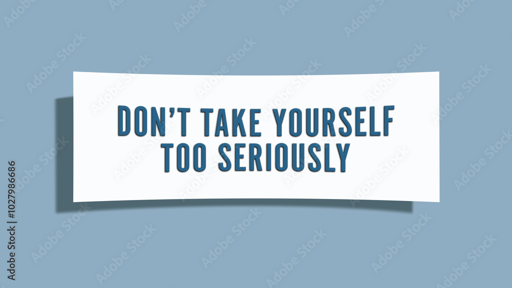 Don’t take yourself too seriously. A card isolated on blue background. Don’t take yourself too seriously. A card isolated on blue background.