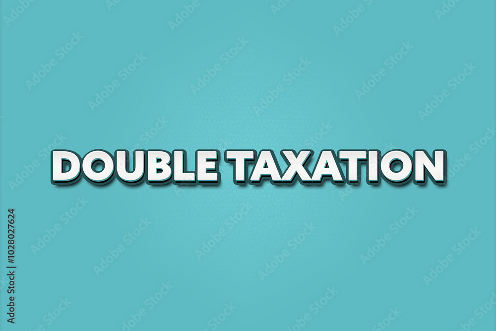 Double Taxation. A Illustration with white text isolated on light green background. Double Taxation. A Illustration with white text isolated on light green background.