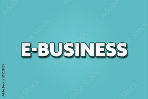 E-Business. A Illustration with white text isolated on light green background.