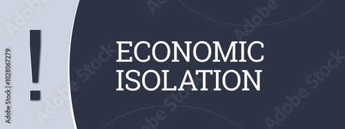 Economic Isolation. A blue banner illustration with white text.
