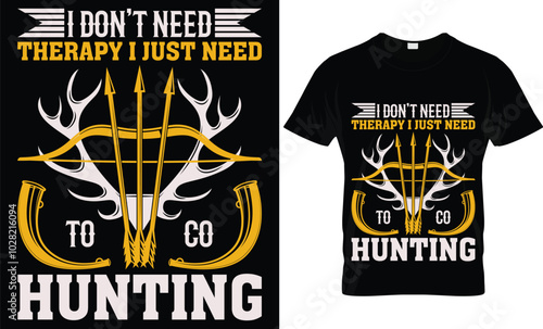 I DON'T NEED THERAPY I JUST NEED TO CO HUNTING 