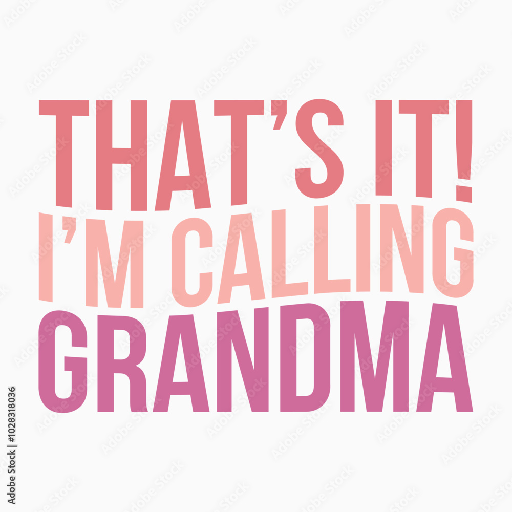 Thats it Im calling grandma retro t shirt design sublimation vector Thats it Im calling grandma retro t shirt design sublimation vector
