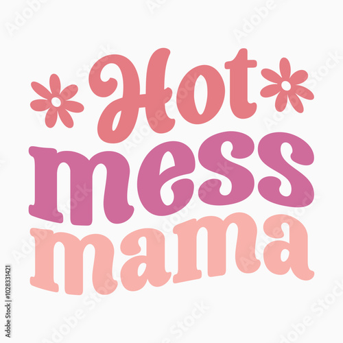 hot mess mama retro t shirt design vector sublimation