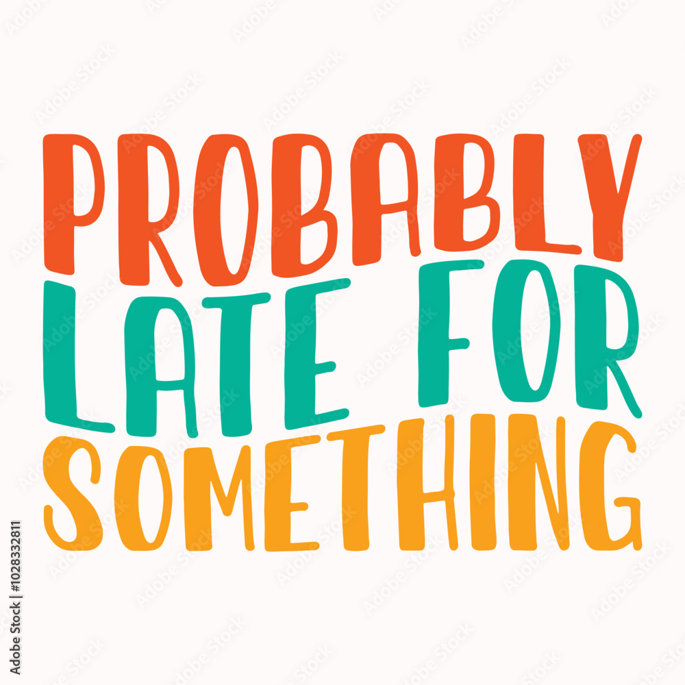 Probably late for something retro t shirt design vector sublimation Probably late for something retro t shirt design vector sublimation