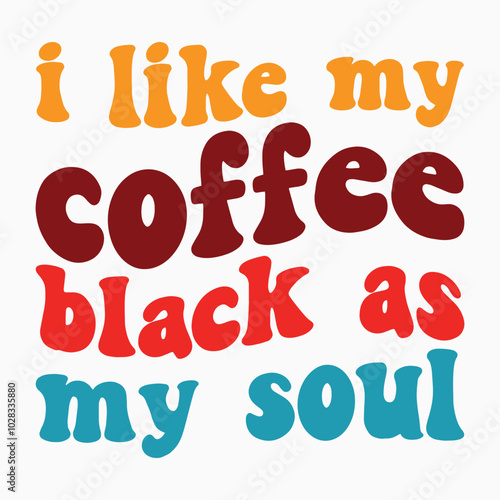 I like my coffee black as my soul SVG retro t shirt design sublimation