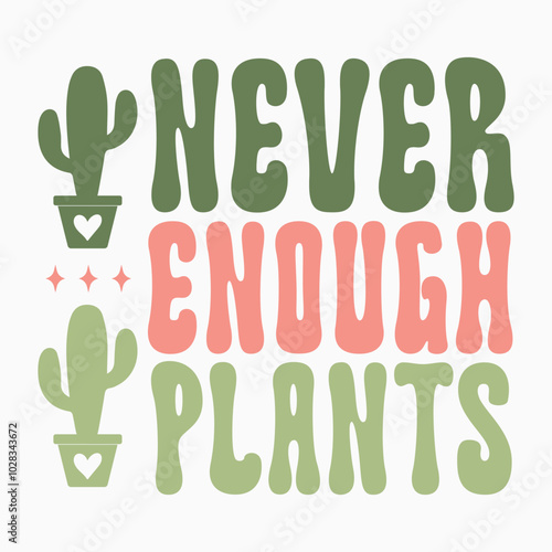 Never enough plants SVG retro t shirt design sublimation