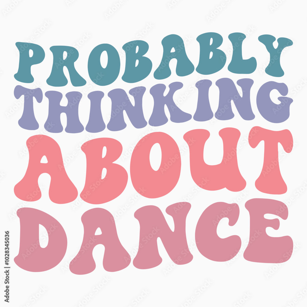Probably thinking about dance SVG retro t shirt design sublimation Probably thinking about dance SVG retro t shirt design sublimation