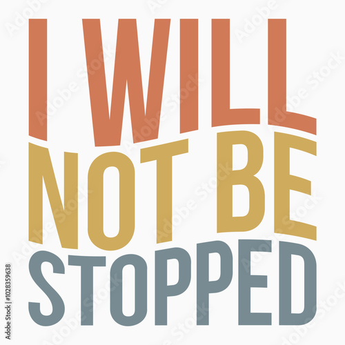 I will not be stopped svg retro t shirt design