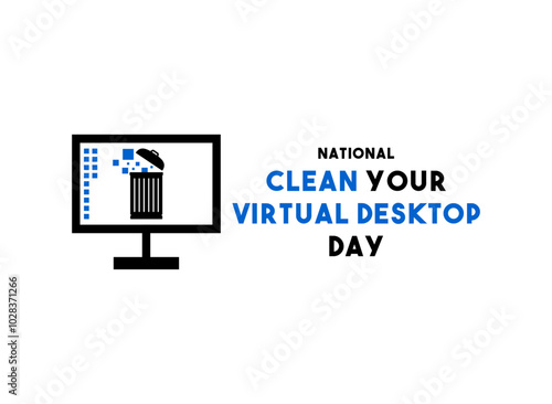 National Clean Your Virtual Desktop Day.