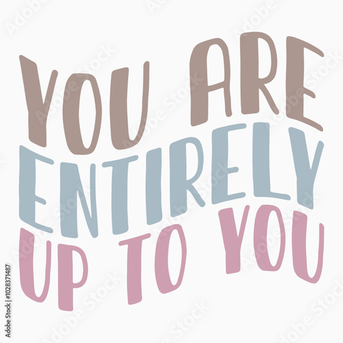 You are entirely up to you svg retro t shirt design