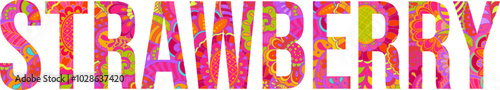 Strawberry text design filled with colorful hand drawn floral doodle pattern. Fruit heading. Use for groceries, print art, menu design, merch