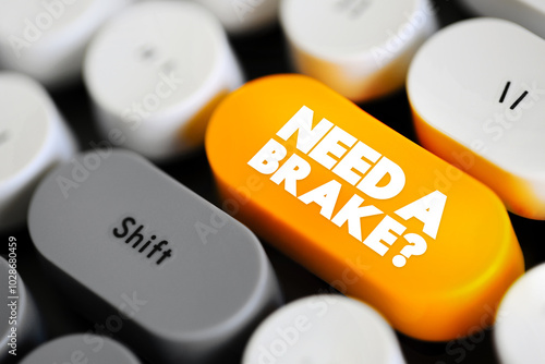 Need a Brake? is a play on words that typically asks if someone requires a break or pause from their current activity to rest or recharge, text button on keyboard #1028680459