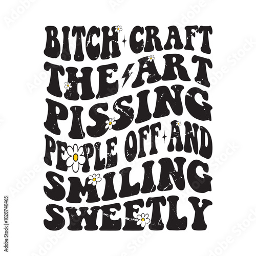 Bitch craft the art pissing people off and smiling sweetly